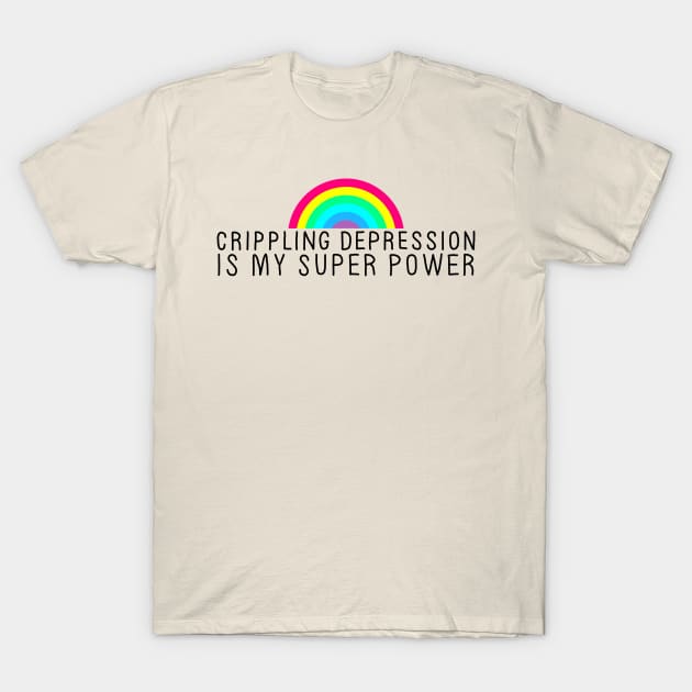 Crippling Depression Superpower T-Shirt by GAz